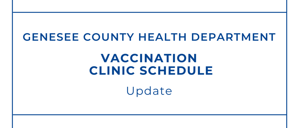 Genesee County Health Vaccination Clinic Schedule Update