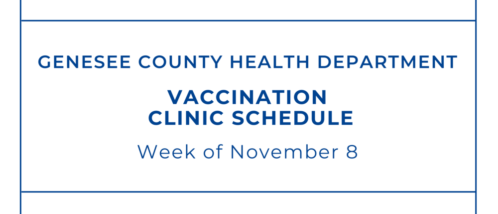 Genesee County Health Vaccination Clinic Schedule: Week of Monday, November 8